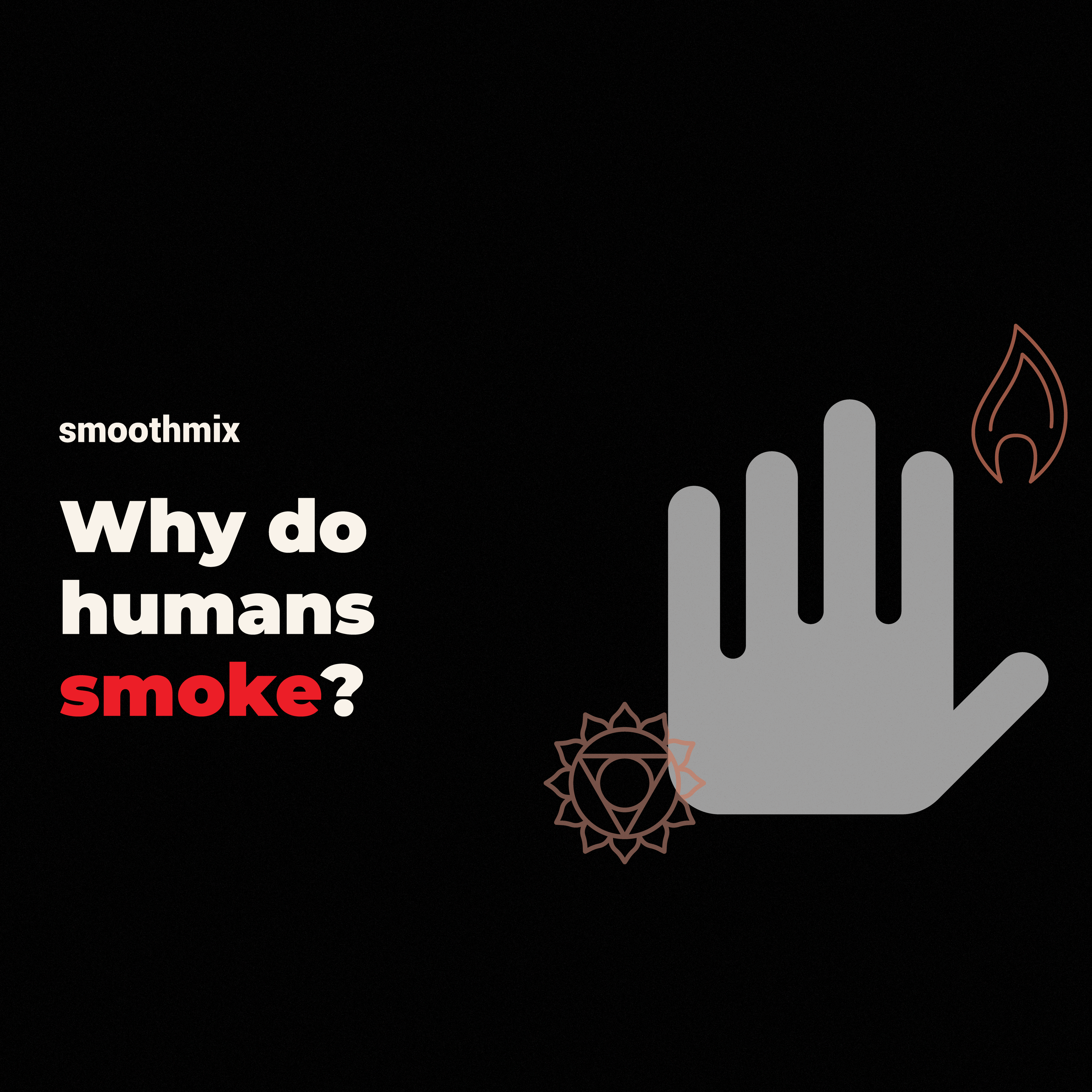 Why Do Humans Smoke?