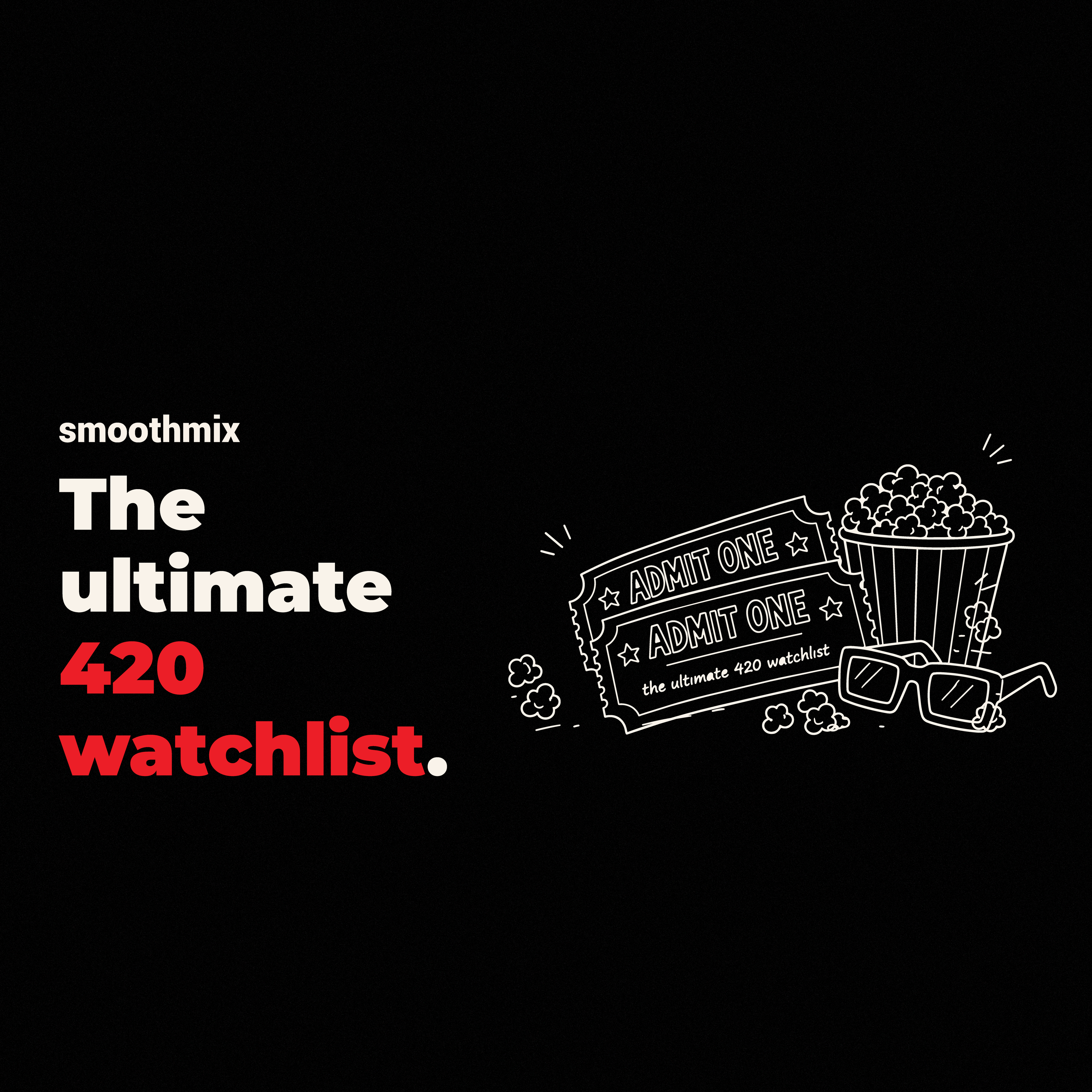 The Ultimate 420 Watchlist