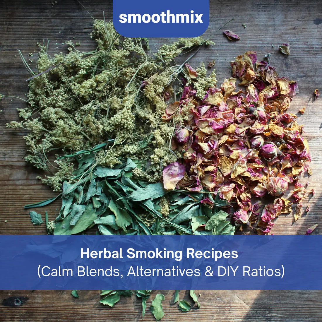 Herbal Smoking Recipes: Custom Natural Blends, Alternatives, And Mixing Ratios
