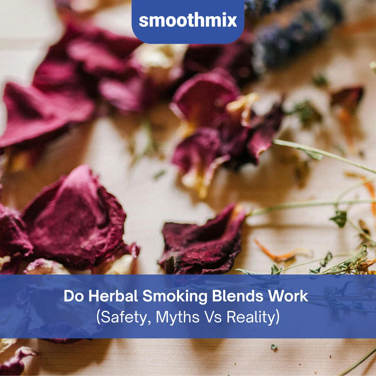 Do Herbal Smoking Blends Work? Effects, Risks, Benefits, Safety, And Myths