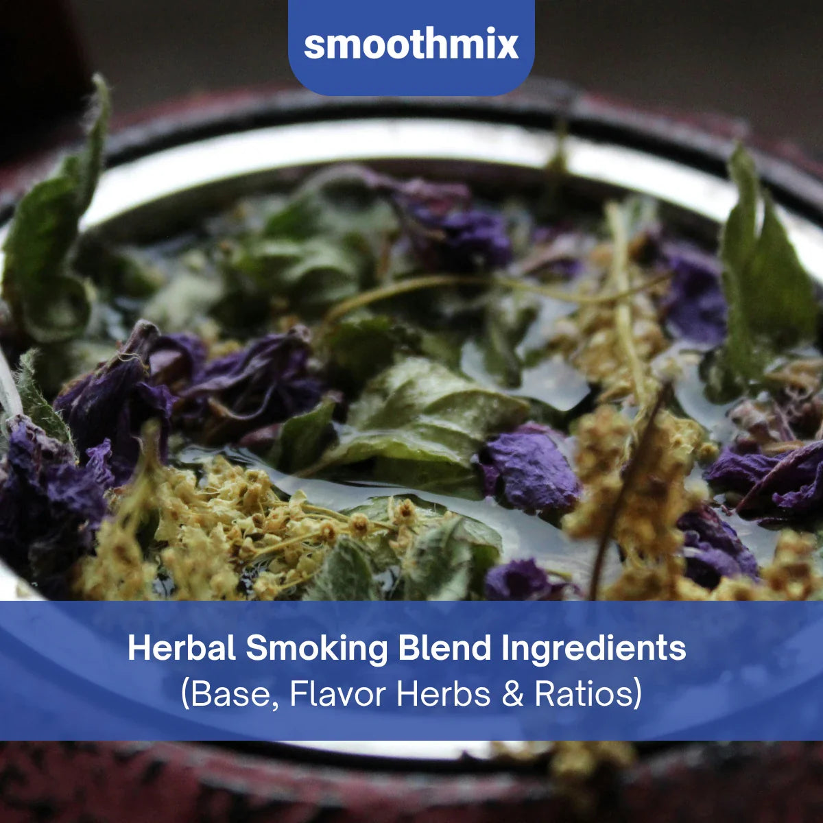 Herbal Smoking Blend Ingredients: Supportive And Flavor Herbs, Safety, Ratios