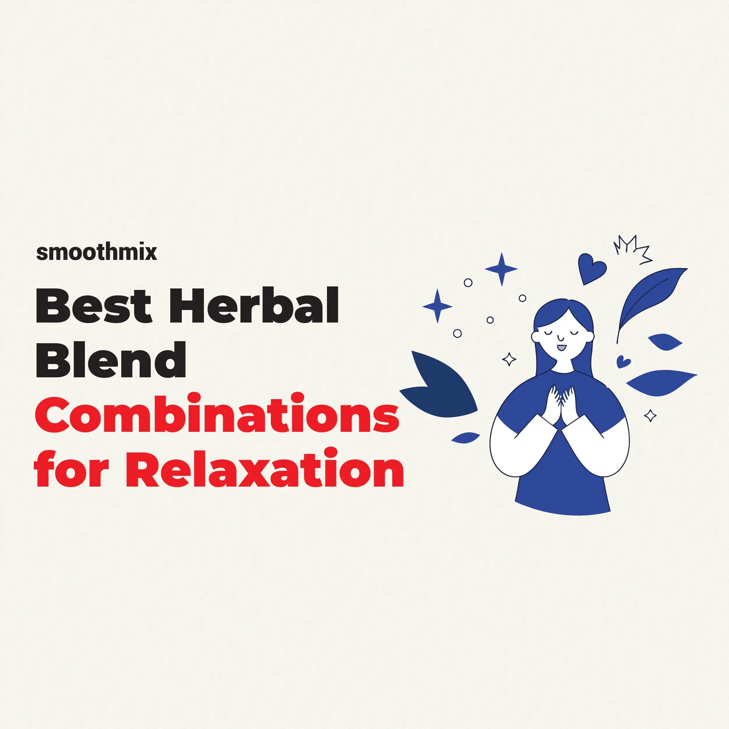 best herbal blend combinations for relaxation