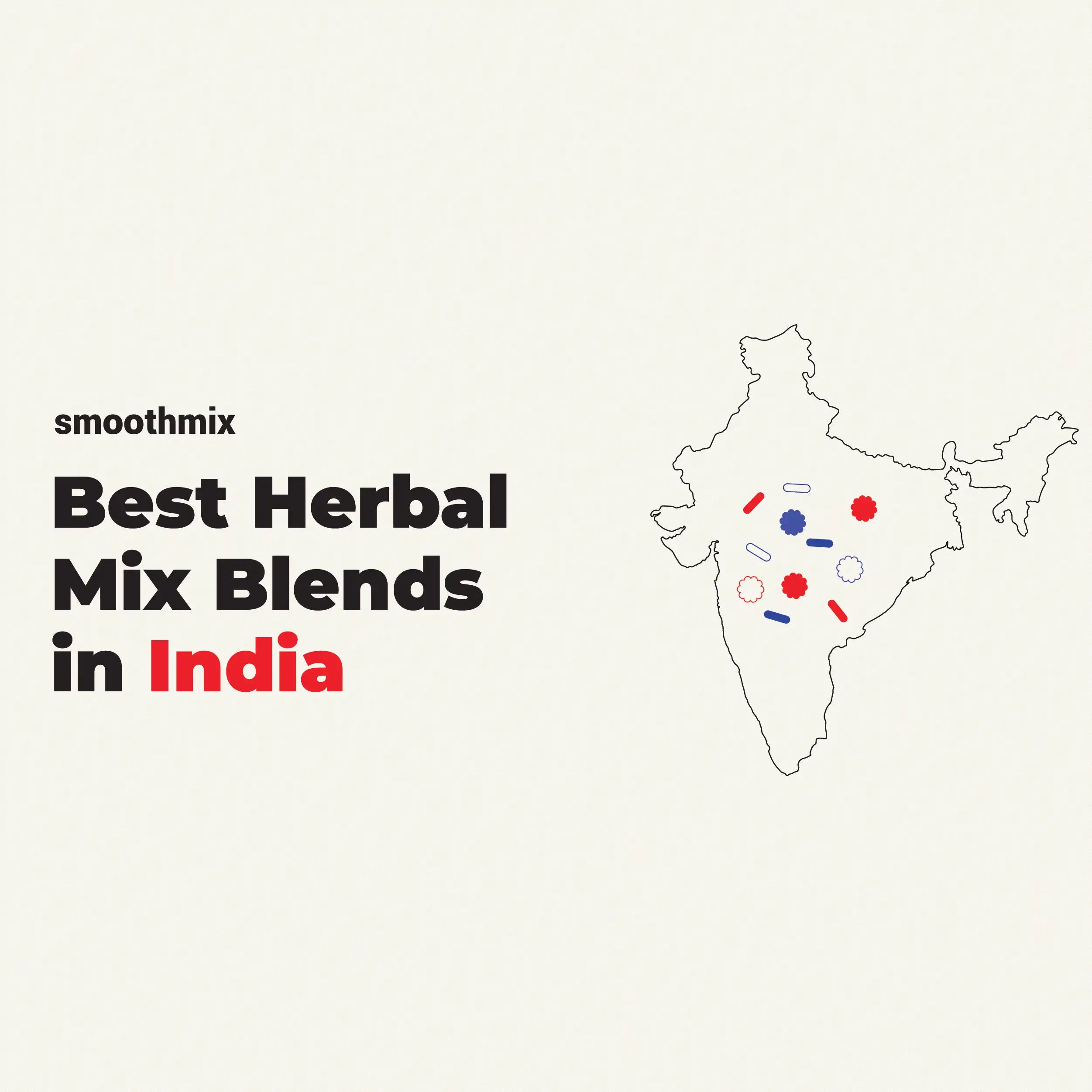 Best Herbal Mix Blends In India are smoothmix 101, smoothmix Blue, smoothmix Alt, smoothmix Agent Red 