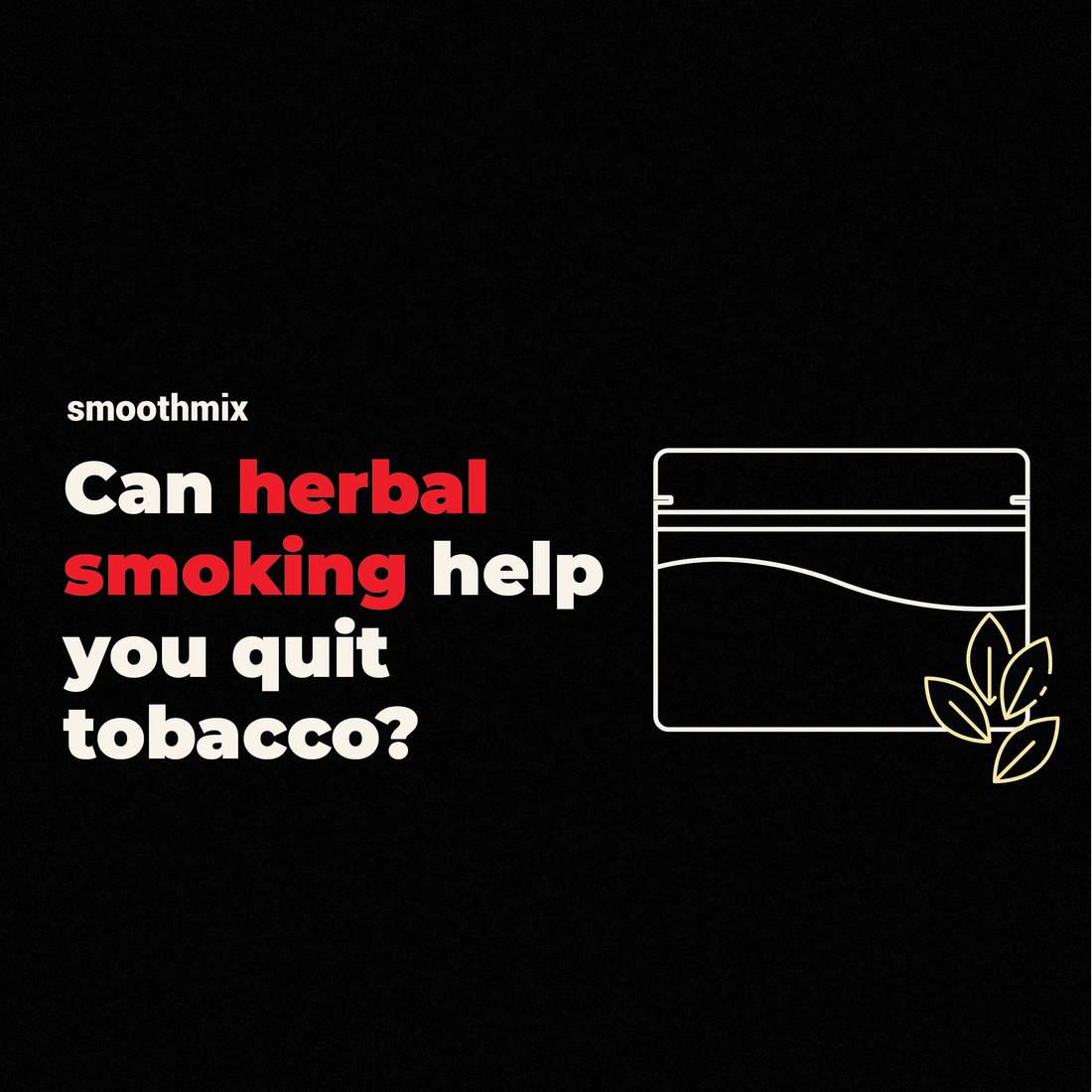 Can Herbal Smoking Help You Quit Tobacco?