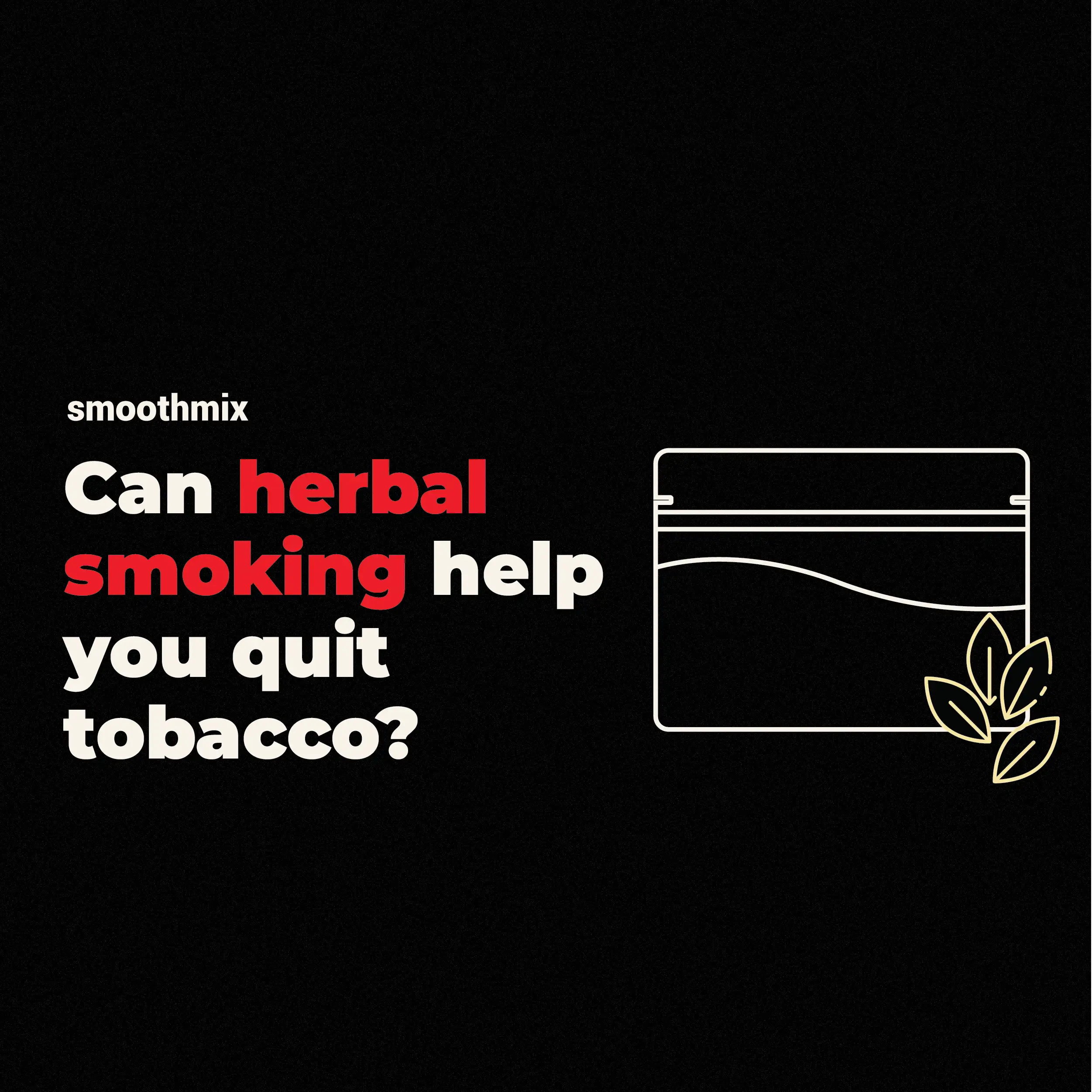 Can Herbal Smoking Help You Quit Tobacco?