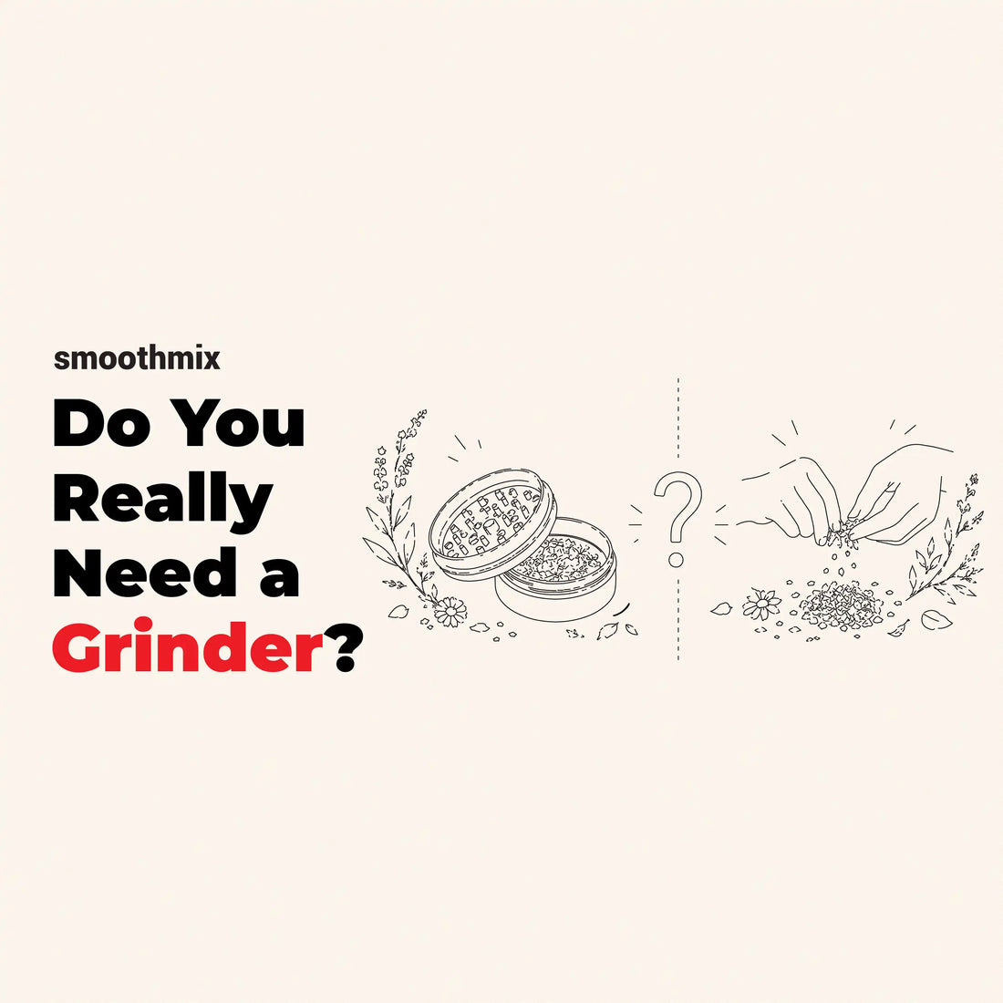 Do You Really Need A Grinder For Herbal Blends