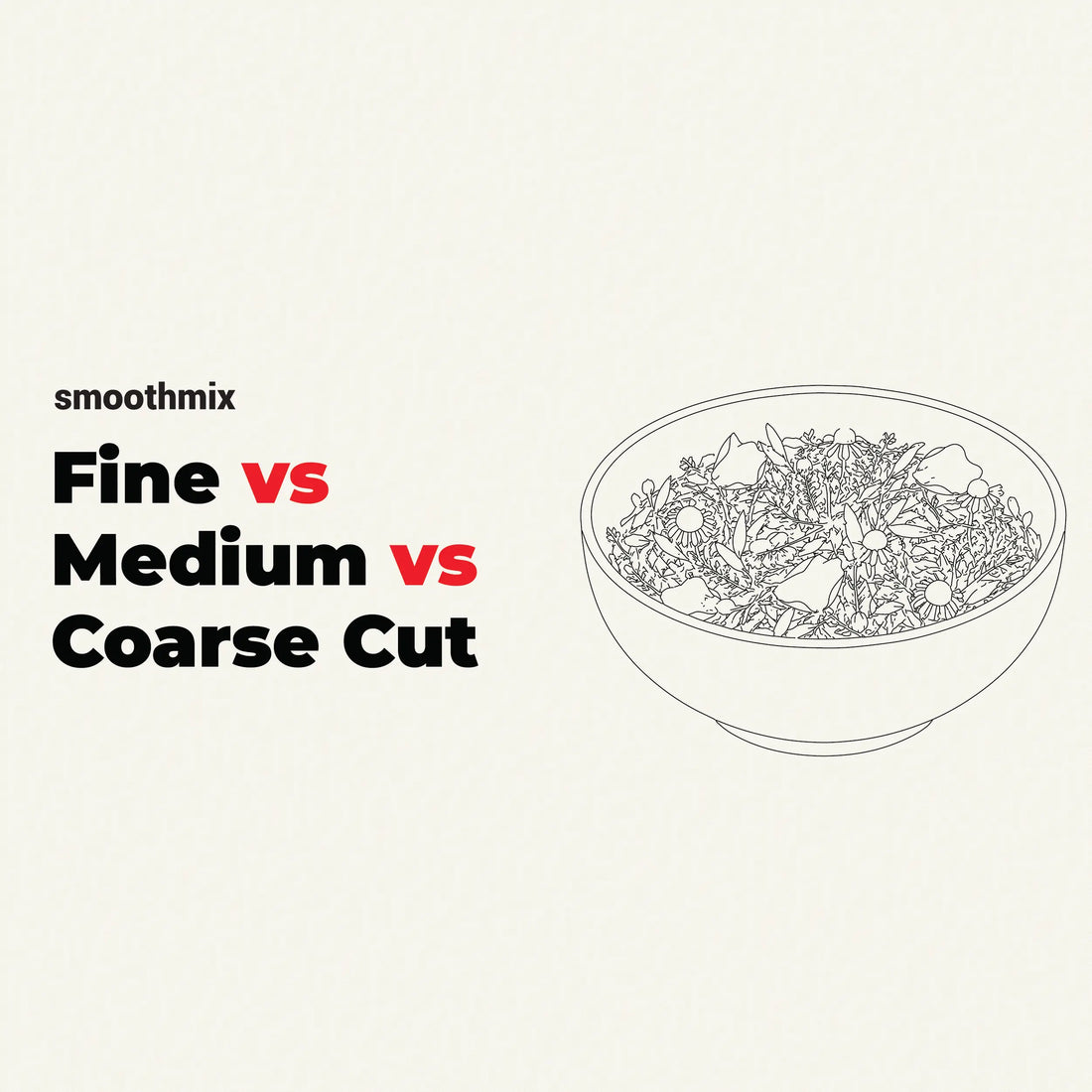 Fine Cut Vs Medium Cut Vs Coarse Cut Herbal Blends