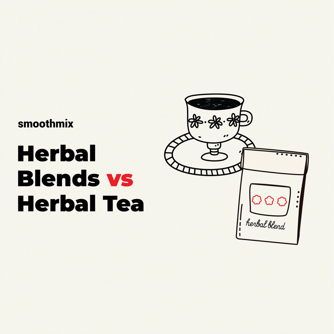 Comparison between Herbal Blends Vs Herbal Tea