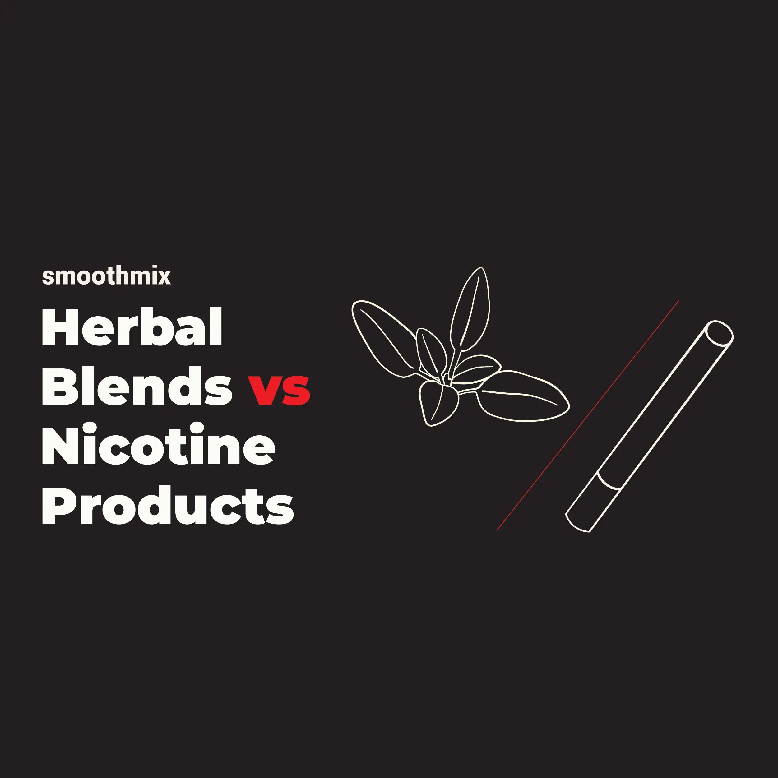 Differences Between Natural Herbal Blends Vs Nicotine Products