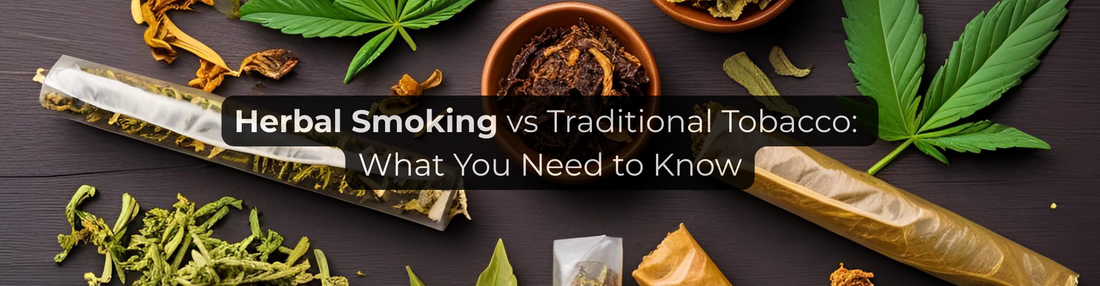 Herbal Smoking vs Traditional Tobacco: What You Need to Know