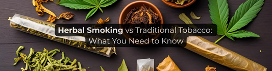 Herbal Smoking vs Traditional Tobacco: What You Need to Know