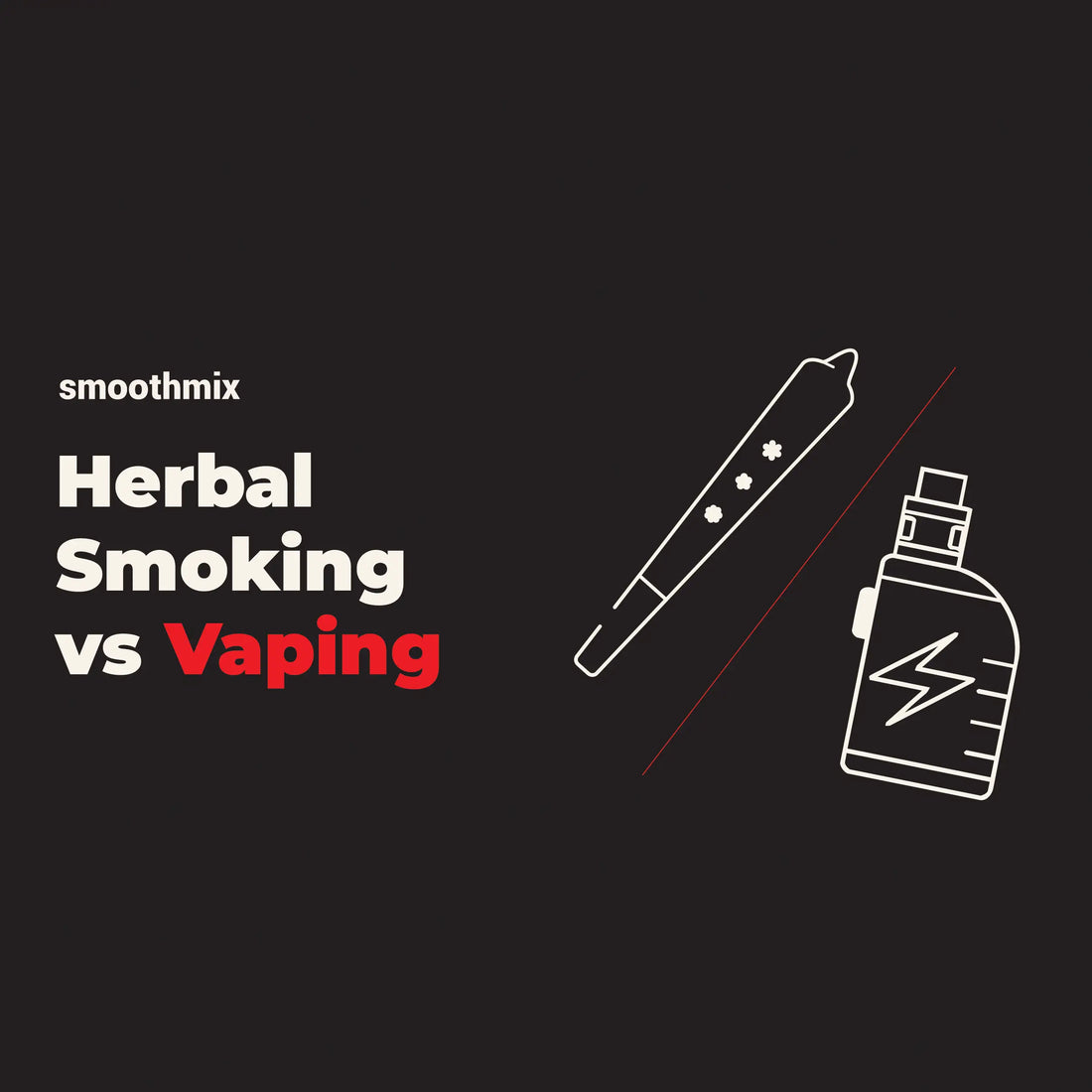 Herbal Smoking vs Vaping
