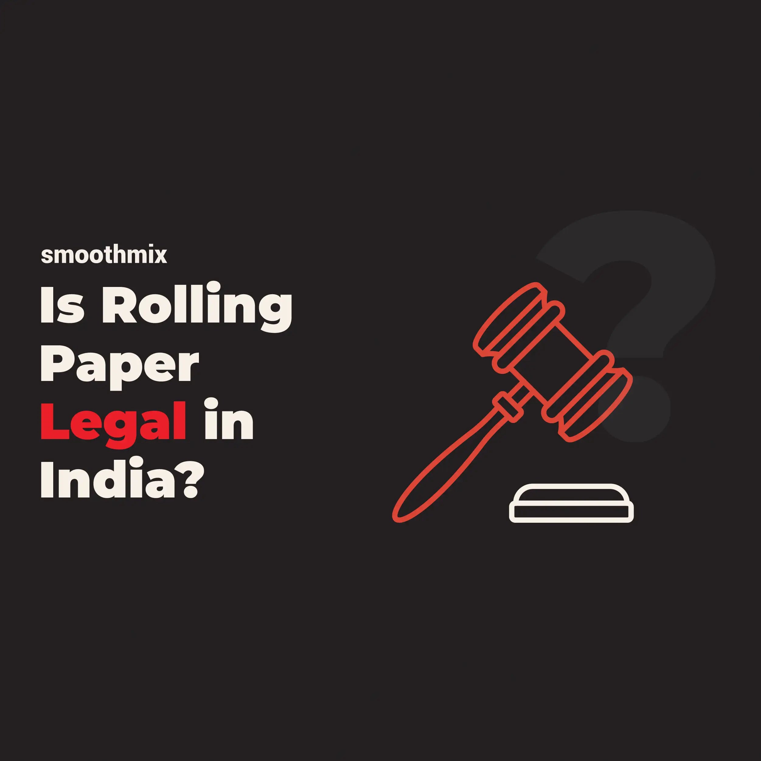 Is Rolling Paper Legal In India?