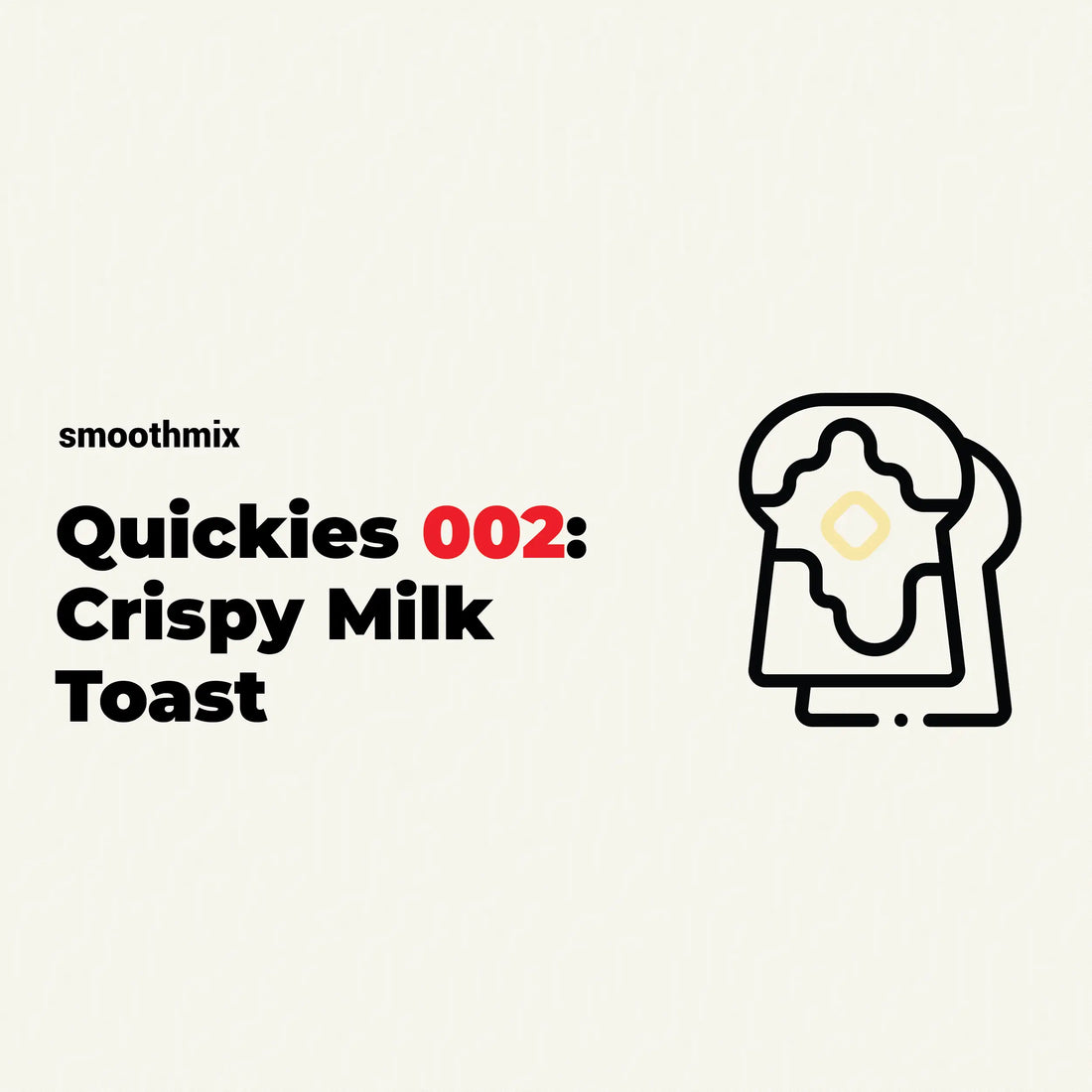 Quickies 002: Crispy Milk Toast