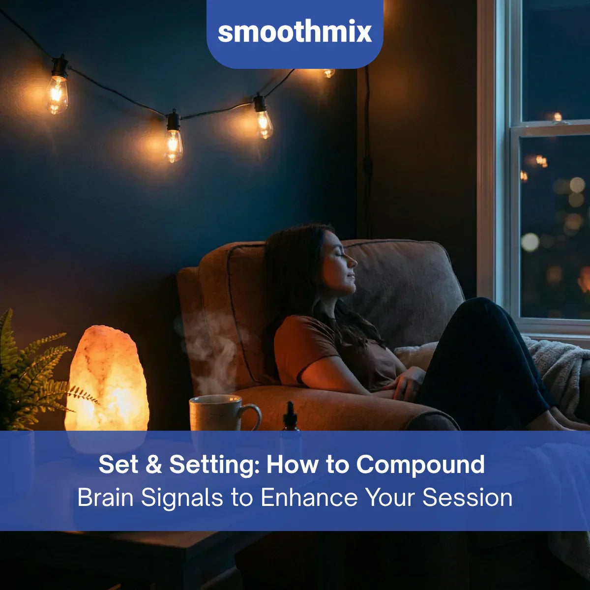 Set & Setting: How to Compound Brain Signals to Enhance Your Session