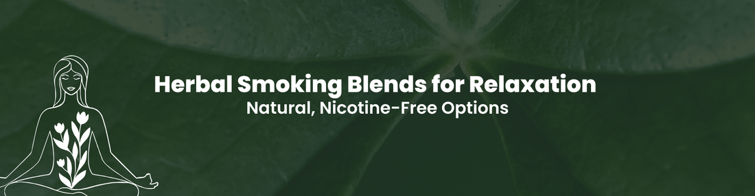 Herbal Smoking Blends to Unwind: Nicotine Free, All Natural Options