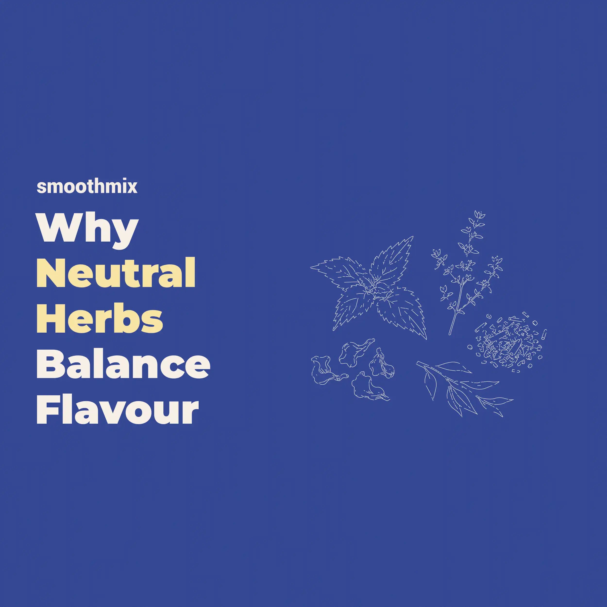 Why Neutral Herbs Improve Flavour Balance