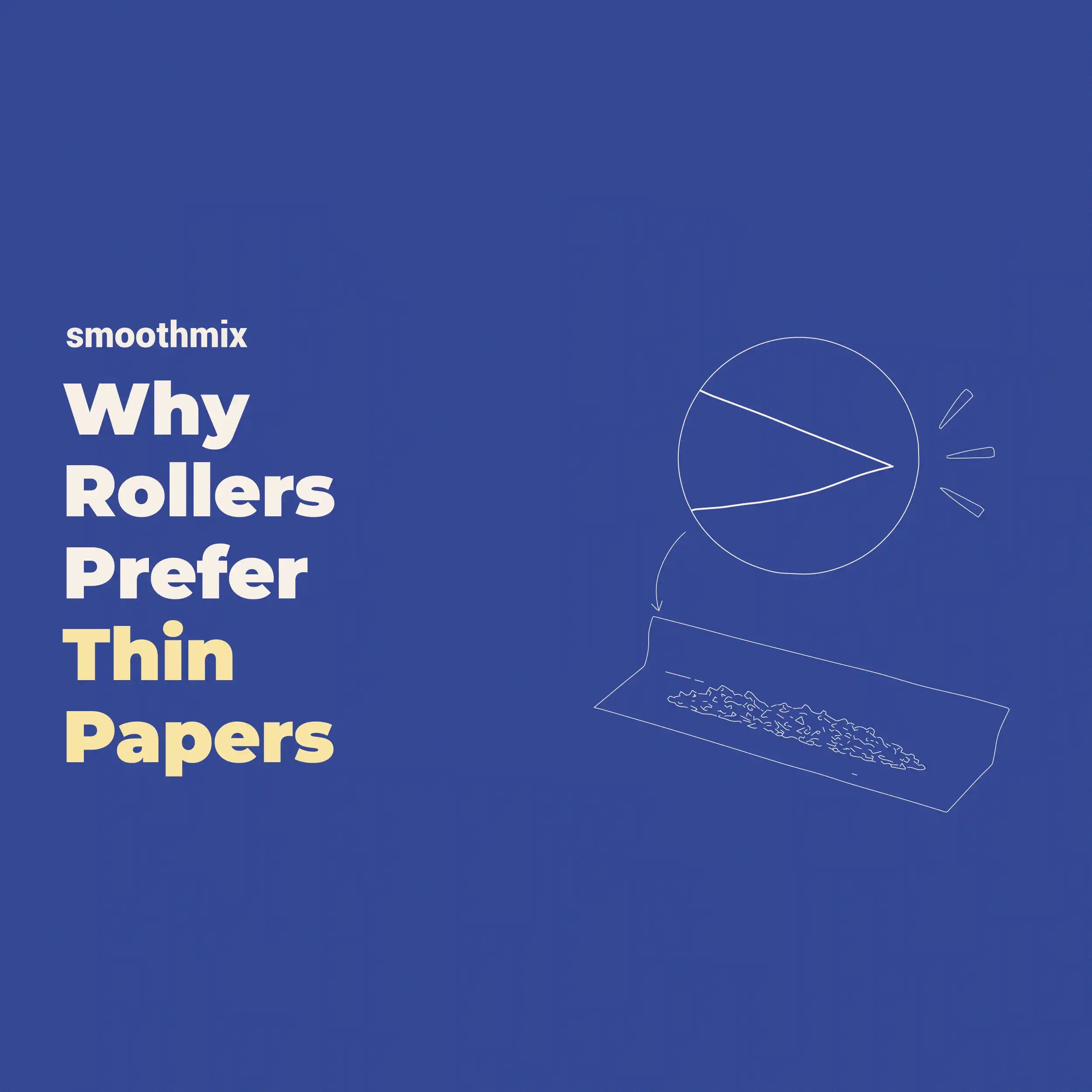 why experienced rollers prefer thin papers